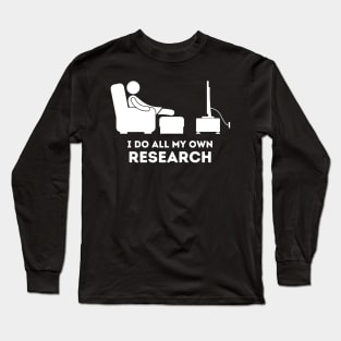 I do all my own Research Long Sleeve T-Shirt